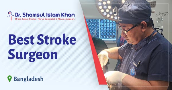 Best Stroke Surgeon in Dhaka, Bangladesh